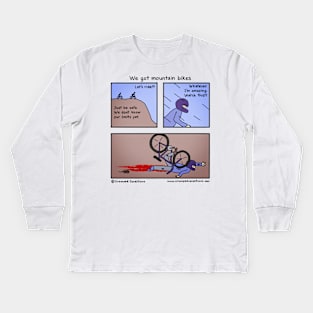 We got mountain bikes Kids Long Sleeve T-Shirt